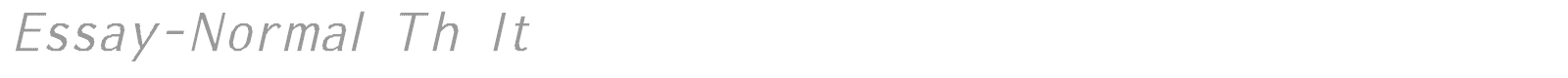 Essay-Normal Th It font preview
